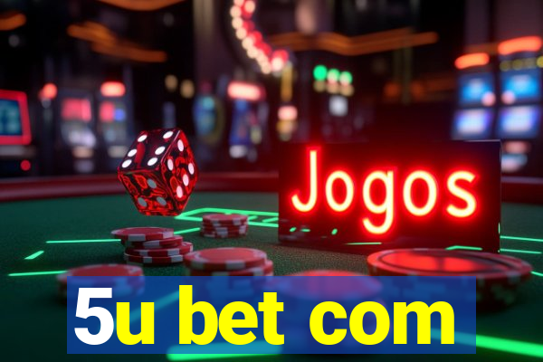 5u bet com